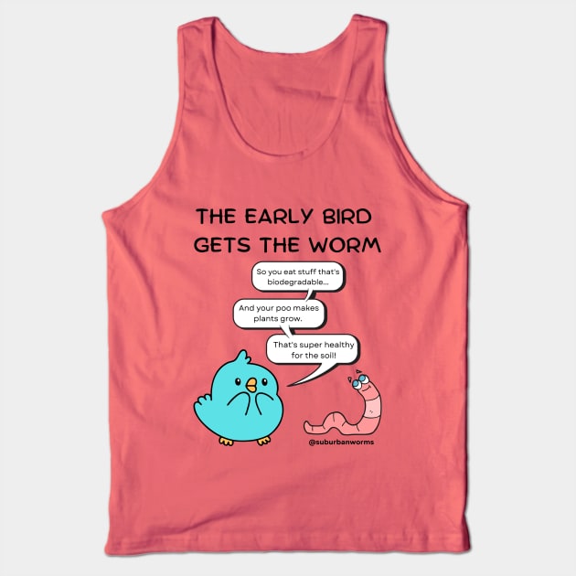 The Early Bird Gets The Worm Tank Top by Suburban Worms 